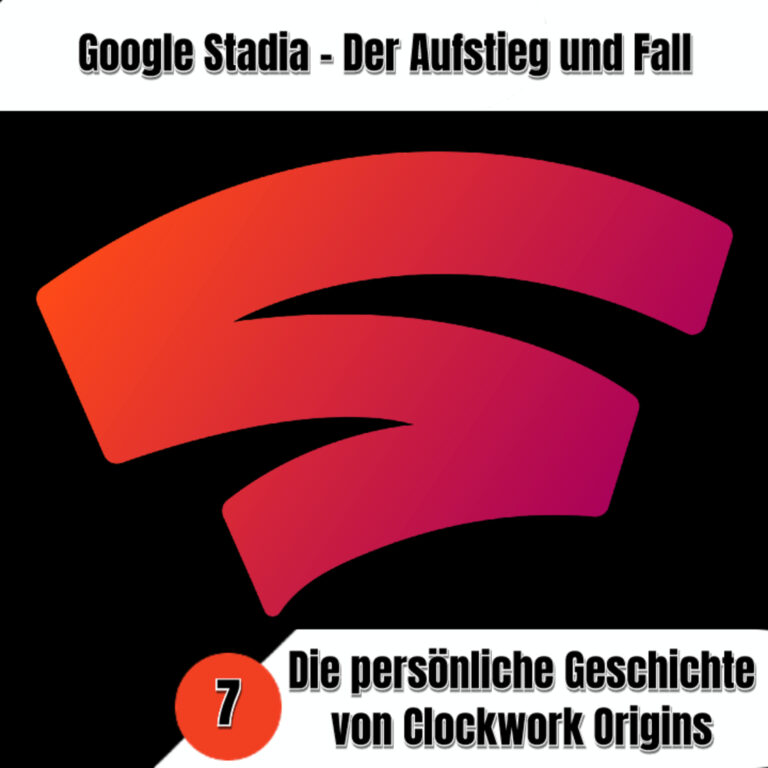 Aufstieg und Fall von Google Stadia – Persönliche Geschichten. Teil 7: Clockwork Origins